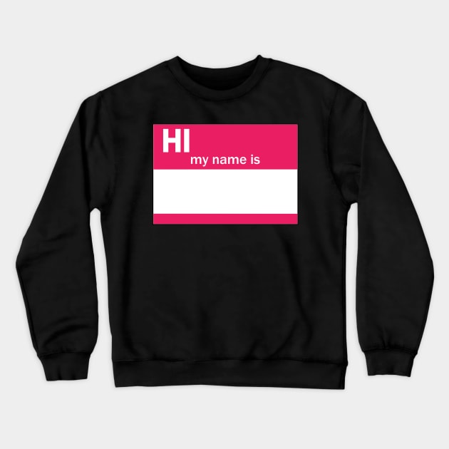 Hi My Name Is Crewneck Sweatshirt by Motivation sayings 